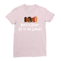 When In Doubt Go To The Library 56 Ladies Fitted T-shirt | Artistshot