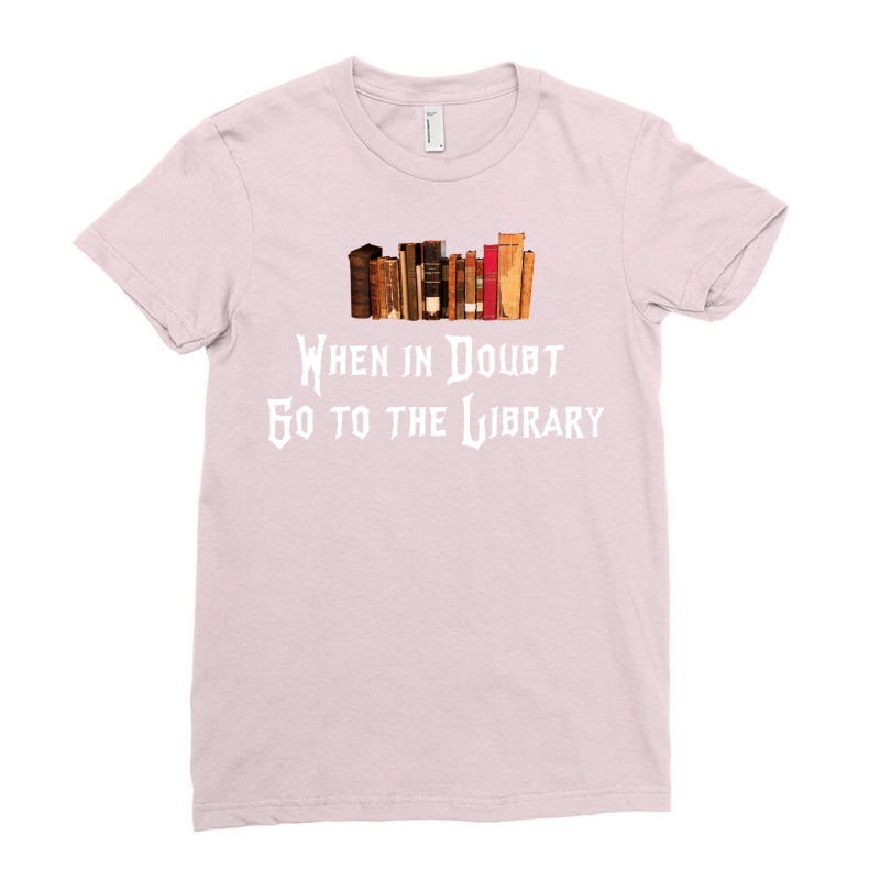 When In Doubt Go To The Library 56 Ladies Fitted T-Shirt by hoosbasara4 | Artistshot