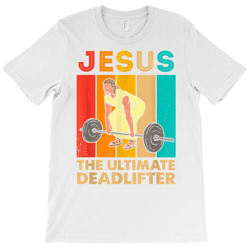 Jesus The Ultimate Deadlifter Funny Vintage Gym Ch T-shirt | Artistshot