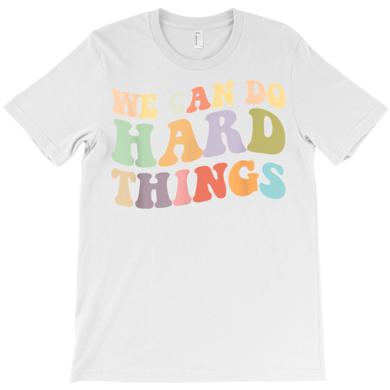 We Can Do Hard Things Back To School Teachers Idea T-shirt | Artistshot