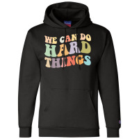 We Can Do Hard Things Back To School Teachers Idea Champion Hoodie | Artistshot