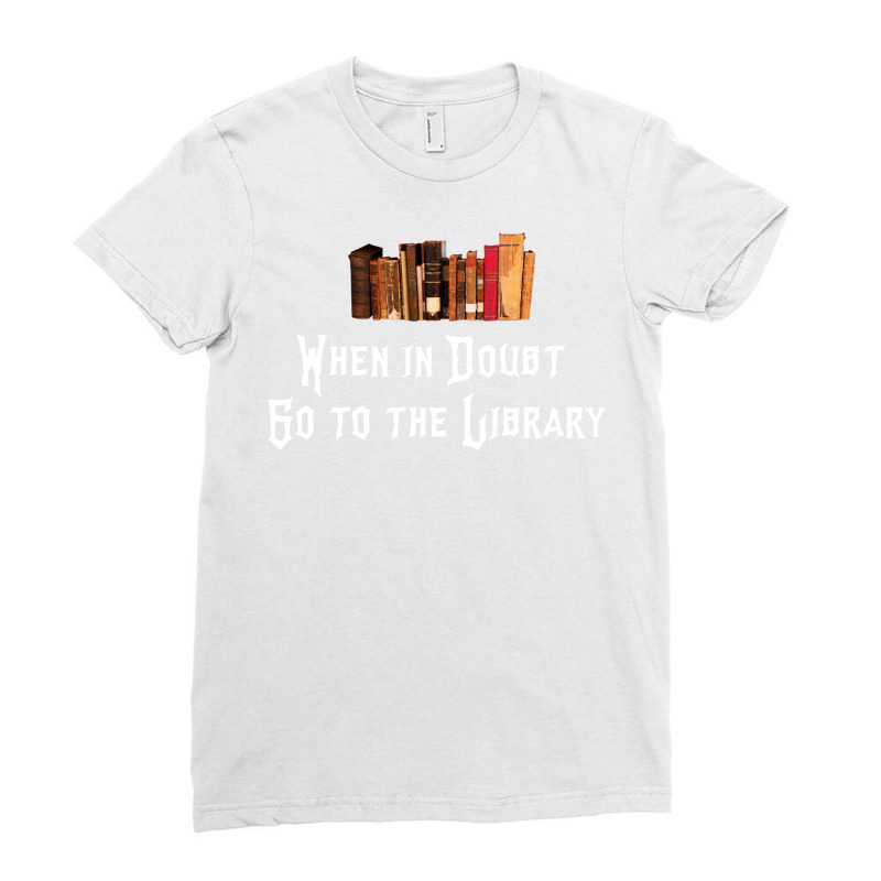 When In Doubt Go To The Library 28 Ladies Fitted T-Shirt by rosiekandeld | Artistshot