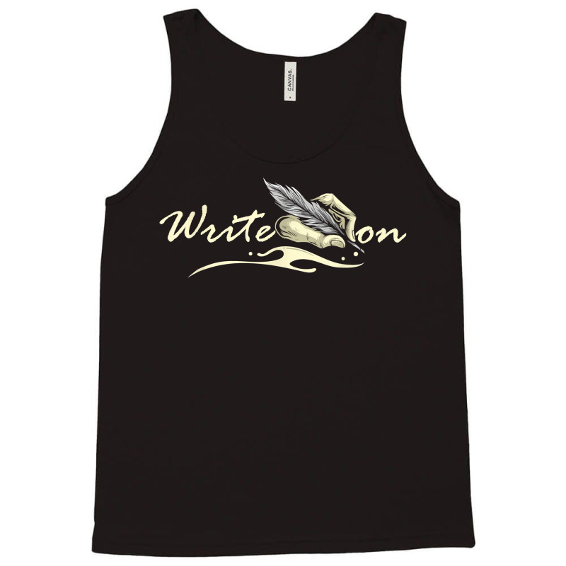 Write On   Feather Author Novelist Novel Writer Po Tank Top by amyot | Artistshot