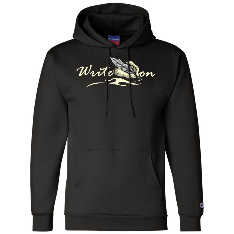 Write On   Feather Author Novelist Novel Writer Po Champion Hoodie by amyot | Artistshot