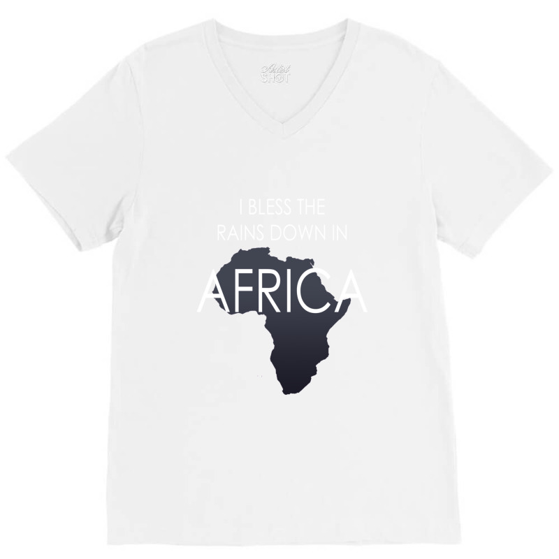 I Bless The Rains Down In Africa 1 V-neck Tee | Artistshot