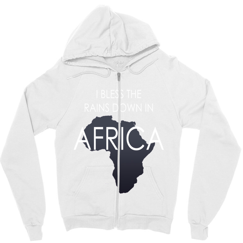 I Bless The Rains Down In Africa 1 Zipper Hoodie | Artistshot