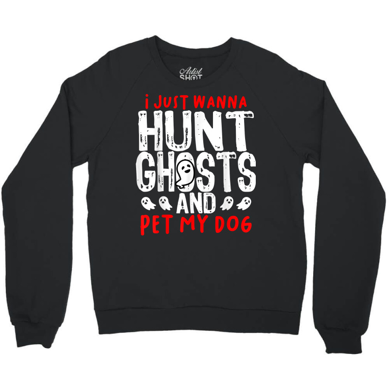 Ghost Hunter Paranormal Hunting Investigator Dog L Crewneck Sweatshirt by kulowbu | Artistshot