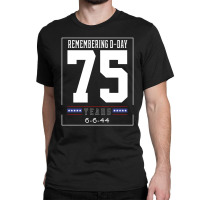 D-day 75th Anniversary June 6th, 1944 Wwii Memorial Classic T-shirt | Artistshot