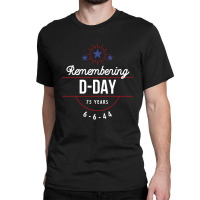 D-day 75th Anniversary June 6th, 1944 Wwii Memorial Classic T-shirt | Artistshot