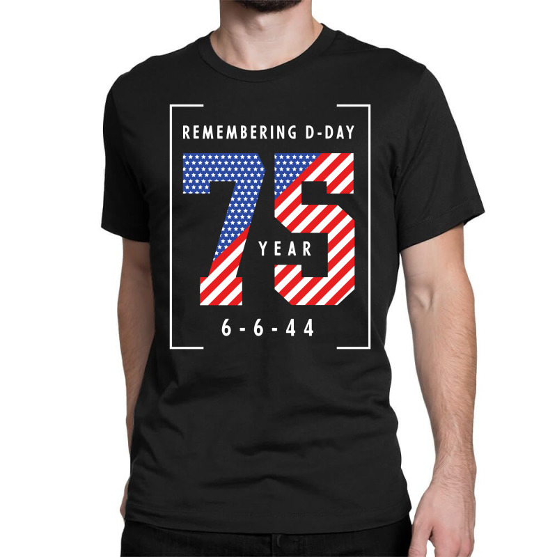 D-day 75th Anniversary June 6th, 1944 Wwii Memorial Classic T-shirt by Diogo Calheiros | Artistshot