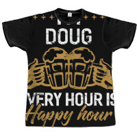 I'm Doug Every Hour Is Happy Hour Shirt Dougs Tank Graphic T-shirt | Artistshot