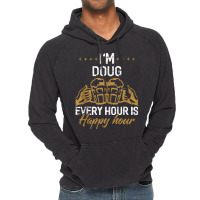 I'm Doug Every Hour Is Happy Hour Shirt Dougs Tank Vintage Hoodie | Artistshot