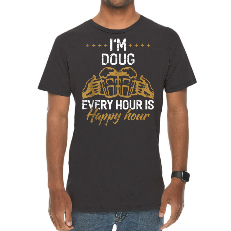 I'm Doug Every Hour Is Happy Hour Shirt Dougs Tank Vintage T-Shirt by validokel | Artistshot