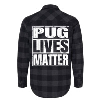 Pug Lives Matter   Funny Dog Lover Gift T Shirt Flannel Shirt | Artistshot