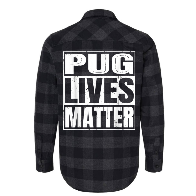 Pug Lives Matter   Funny Dog Lover Gift T Shirt Flannel Shirt | Artistshot