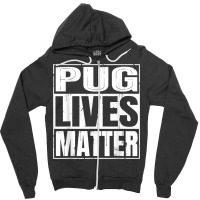 Pug Lives Matter   Funny Dog Lover Gift T Shirt Zipper Hoodie | Artistshot