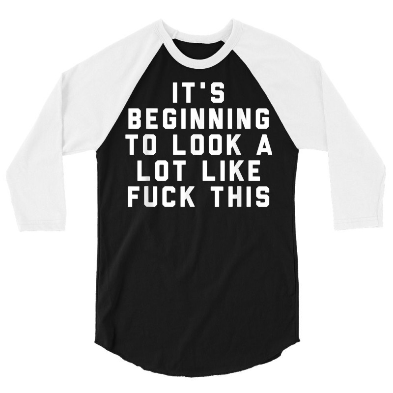 It's Beginning To Look A Lot Like Fuck This T Shir 3/4 Sleeve Shirt by validokel | Artistshot