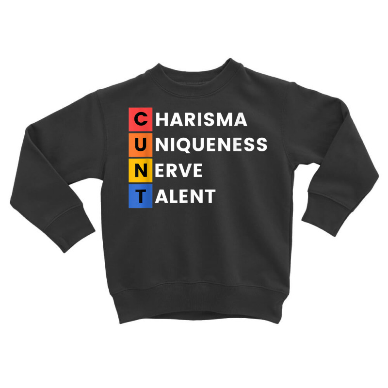 Charisma, Uniqueness, Nerve And Talent, Drag Race, Toddler Sweatshirt by mauthe | Artistshot