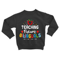 Teaching Future Bilinguals   Spanish Teachers Back Toddler Sweatshirt | Artistshot