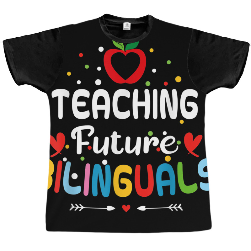 Teaching Future Bilinguals   Spanish Teachers Back Graphic T-shirt by terrilyn | Artistshot