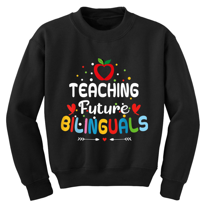 Teaching Future Bilinguals   Spanish Teachers Back Youth Sweatshirt by terrilyn | Artistshot