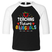 Teaching Future Bilinguals   Spanish Teachers Back Toddler 3/4 Sleeve Tee | Artistshot