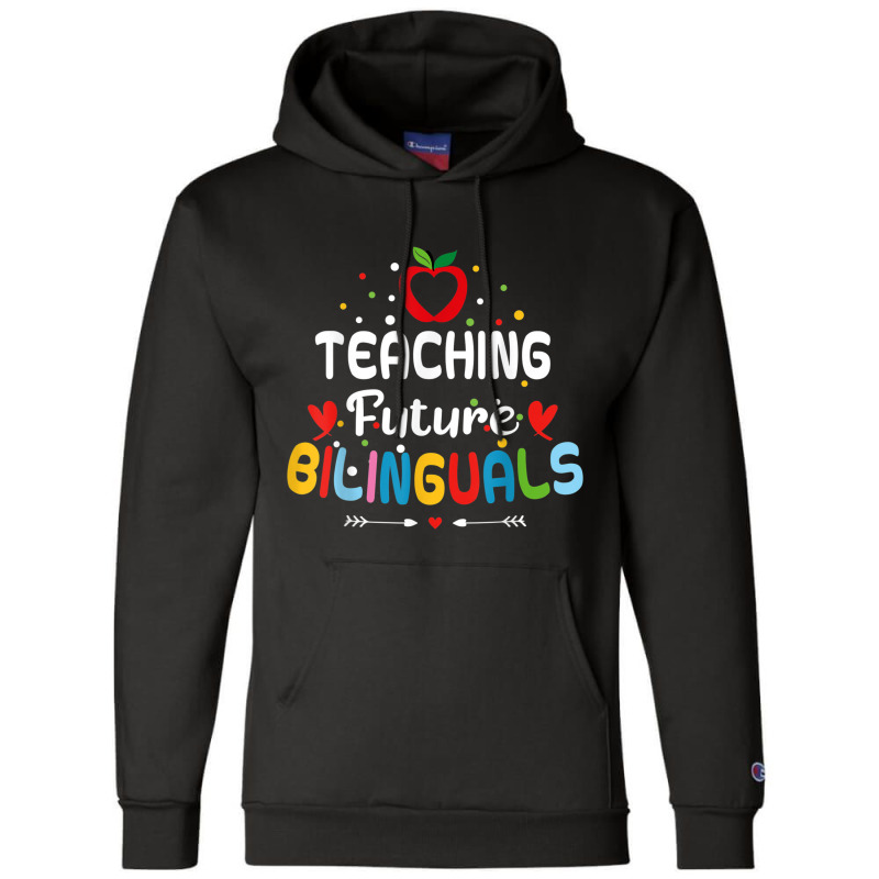 Teaching Future Bilinguals   Spanish Teachers Back Champion Hoodie by terrilyn | Artistshot