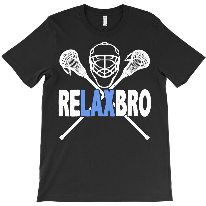 Relax Bro Funny Lacrosse Player Lax Lover Sarcasm T-shirt | Artistshot