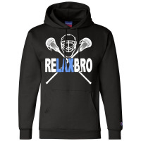 Relax Bro Funny Lacrosse Player Lax Lover Sarcasm Champion Hoodie | Artistshot