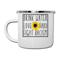 Drink Water Love Hard Fight Racism Tank Top Camper Cup | Artistshot