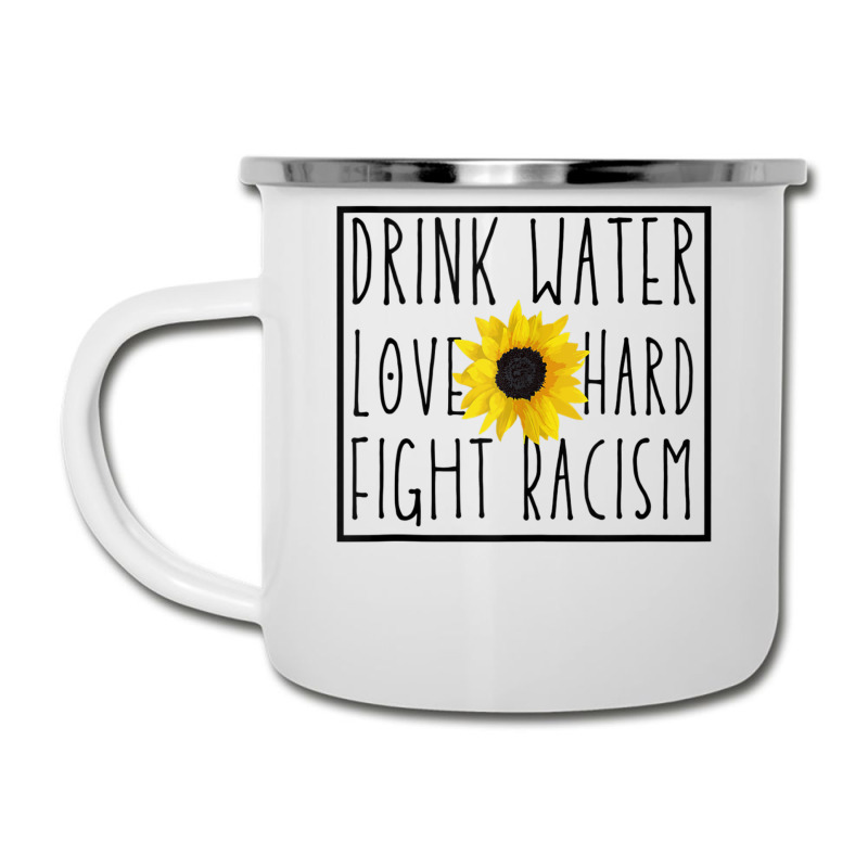 Drink Water Love Hard Fight Racism Tank Top Camper Cup | Artistshot