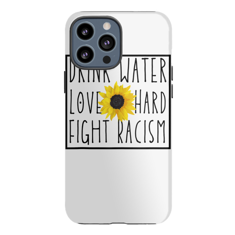 Drink Water Love Hard Fight Racism Tank Top Iphone 13 Pro Max Case | Artistshot