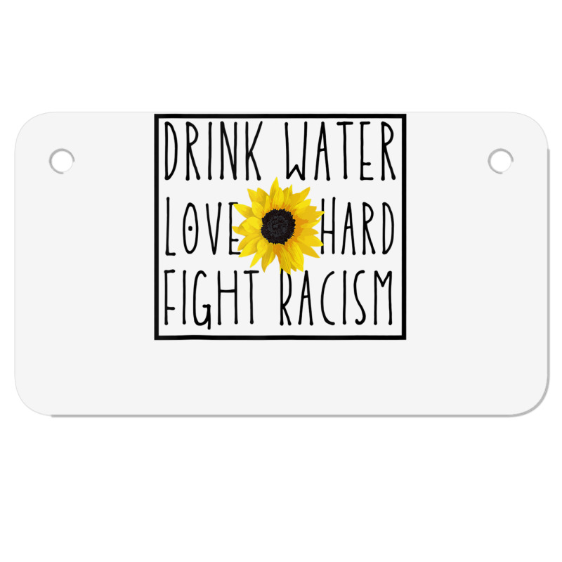 Drink Water Love Hard Fight Racism Tank Top Motorcycle License Plate | Artistshot