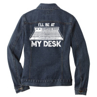 I'll Be At My Desk Funny Sound Guy Studio Engineer Ladies Denim Jacket | Artistshot