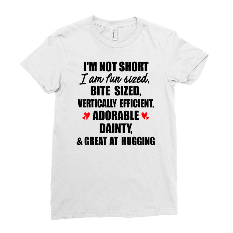 I'm Not Short I Am Fun Sized Bite Sized Vertically Ladies Fitted T-Shirt by fiddolamuf | Artistshot