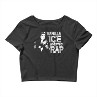 Vanilla Ice Invented Rap Crop Top | Artistshot