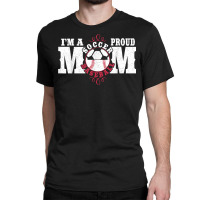 I'm A Proud Soccer Baseball Mom   Combined Sports Classic T-shirt | Artistshot