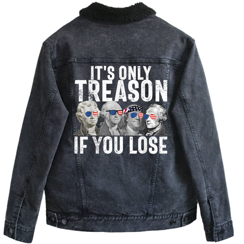 It's Only Treason If You Lose Founding Fathers 4th Unisex Sherpa-lined Denim Jacket | Artistshot