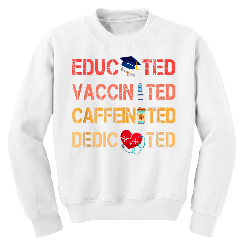 Educated Vaccinated Caffeinated Dedicated Nurse Gi Youth Sweatshirt by bonne | Artistshot