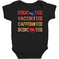 Educated Vaccinated Caffeinated Dedicated Nurse Gi Baby Bodysuit | Artistshot