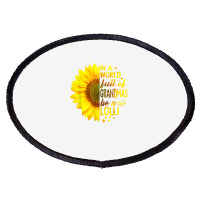 In A World Full Of Grandmas Be Lolli Sunflower T S Oval Patch | Artistshot