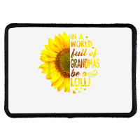 In A World Full Of Grandmas Be Lolli Sunflower T S Rectangle Patch | Artistshot