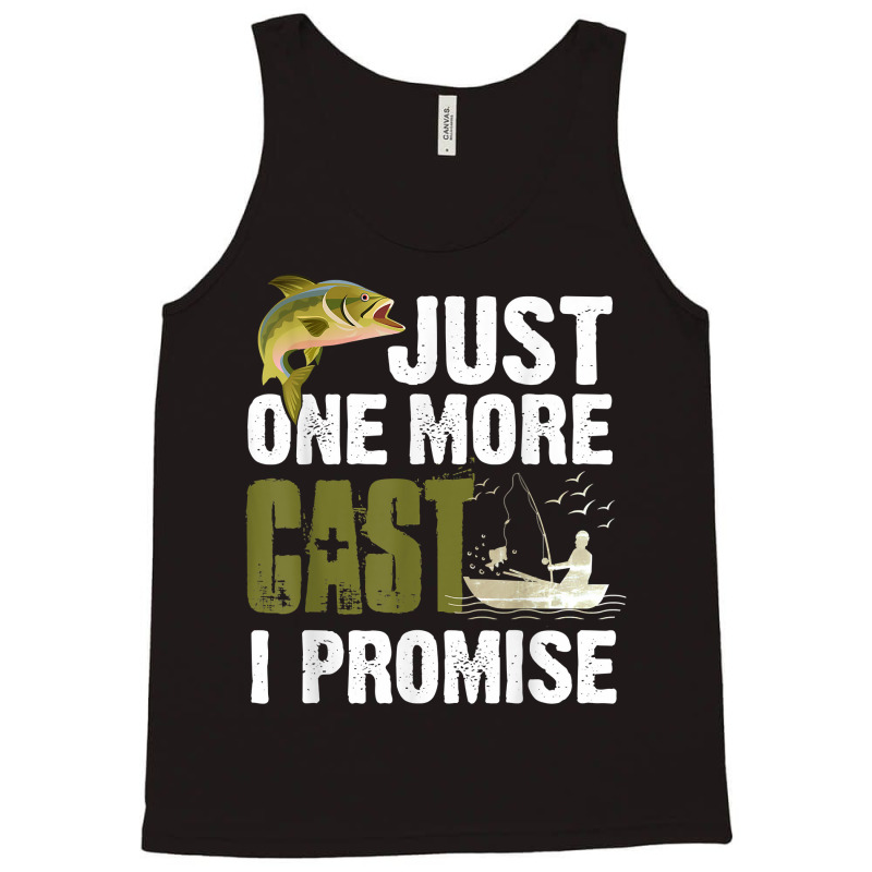 Just One More Cast I Promise Funny Fishing T Shirt Tank Top | Artistshot