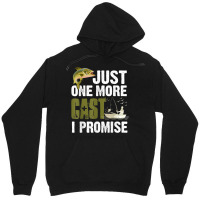 Just One More Cast I Promise Funny Fishing T Shirt Unisex Hoodie | Artistshot