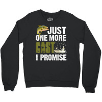 Just One More Cast I Promise Funny Fishing T Shirt Crewneck Sweatshirt | Artistshot