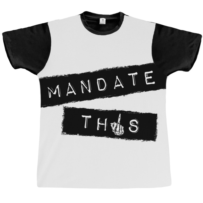 Mandate This   Funny Anti Mandatory Vaccine Statem Graphic T-shirt by wafaha | Artistshot