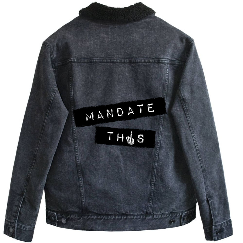 Mandate This   Funny Anti Mandatory Vaccine Statem Unisex Sherpa-Lined Denim Jacket by wafaha | Artistshot