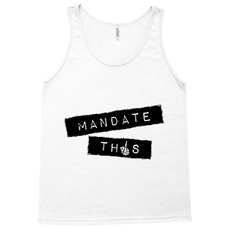 Mandate This   Funny Anti Mandatory Vaccine Statem Tank Top by wafaha | Artistshot