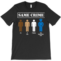 Same Crime Different Time Funny Satirical T Shirt T-shirt | Artistshot