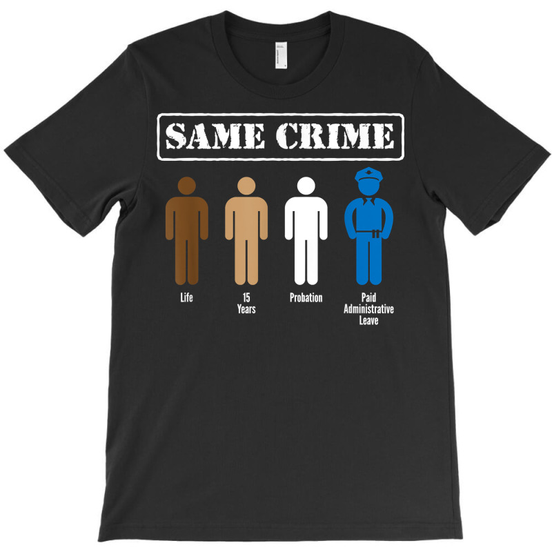 Same Crime Different Time Funny Satirical T Shirt T-shirt | Artistshot